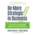 thumbnail image 1 of Pre-Owned Be More Strategic in Business: How to Win Through Stronger Leadership and Smarter Decisions (Strategic Leadership, Women Business, Vision) Paperback, 1 of 1