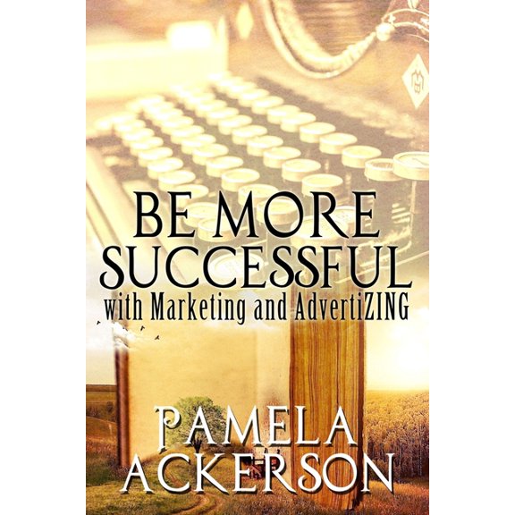 Be More Successful with Marketing and AdvertiZING, (Paperback)