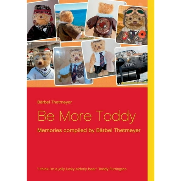 Be More Toddy: Memories compiled by Brbel Thetmeyer, (Paperback)