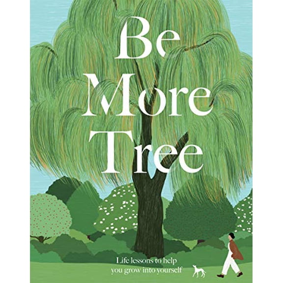 Pre-Owned Be More Tree: Life Lessons to Help You Grow Into Yourself (Hardcover) 1787136248 9781787136243