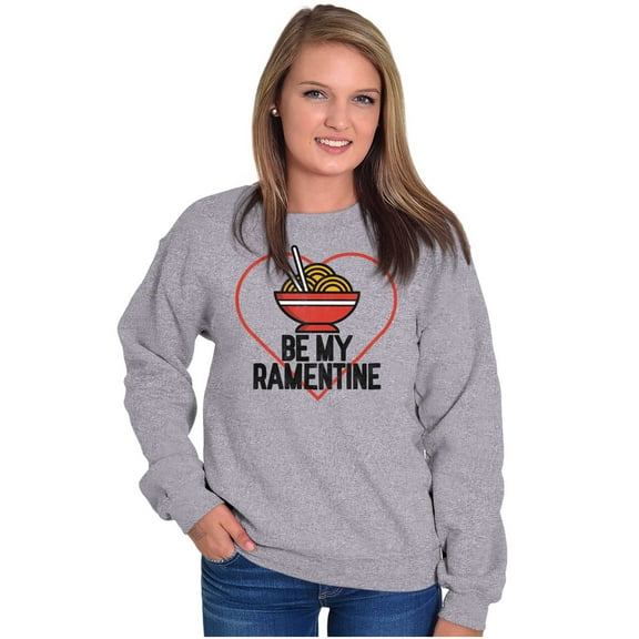 Be My Valentine Ramen Noodles Funny Sweatshirt for Men or Women Brisco Brands S