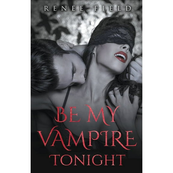 Be My Vampire Tonight, (Paperback)