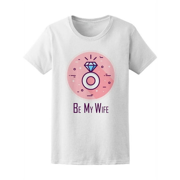 Be My Wife Cute Engagement Ring T-Shirt Women -Image by Shutterstock, Female Large