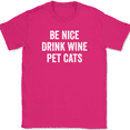 thumbnail image 1 of Be Nice Drink Wine Pet Cats T-Shirt Funny Kitten Feline Lover Drinking Tee - Pink, L, 1 of 1
