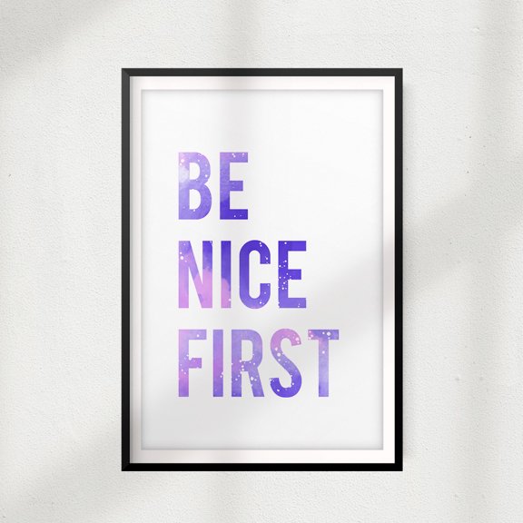 Be Nice First 11 x 14 UNFRAMED Print Décor Wall Art