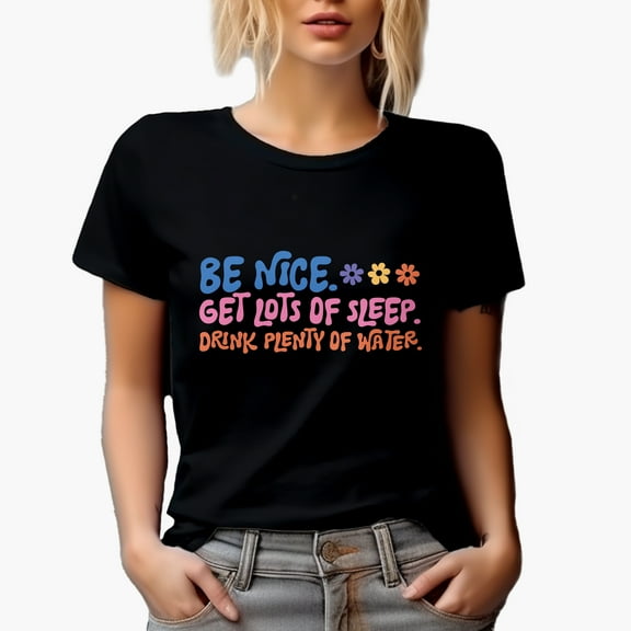 Be Nice. Get Lots of Sleep. Drink Plenty of Water. Groovy Text Art Merch Gift, Black T-Shirt, Small