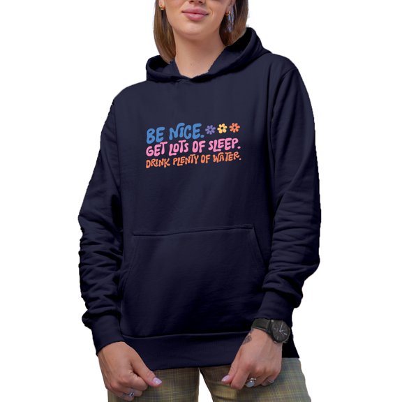 Be Nice. Get Lots of Sleep. Drink Plenty of Water. Groovy Text Art Merch Gift, Navy Blue Hooded Sweatshirt or Hoodie, Medium