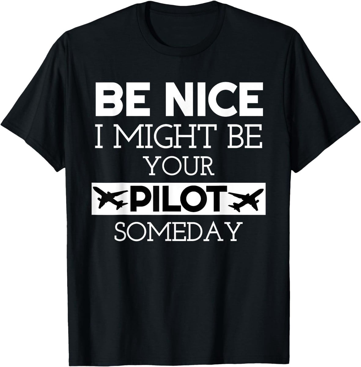 Be Nice I Might Be Your Pilot Aviation T-Shirt - Walmart.com