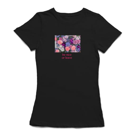Be Nice Or Leave Flowers Women Black T-Shirt, Female XX-Large