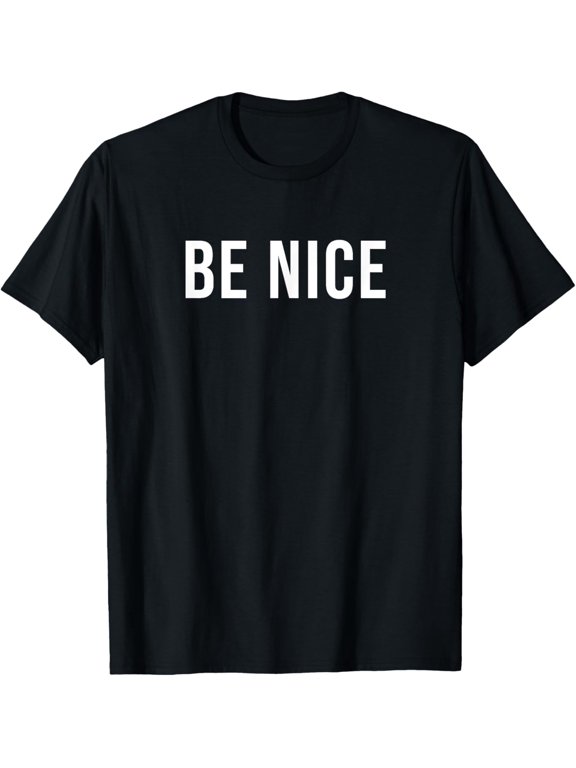 Be Nice T-Shirt mens t shirtblackwomenfunnymisfitsmenjourney