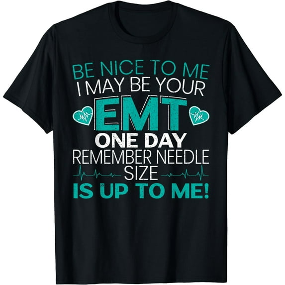 Be Nice To Me Funny EMT EMS Paramedic Ambulance Technician T-Shirt