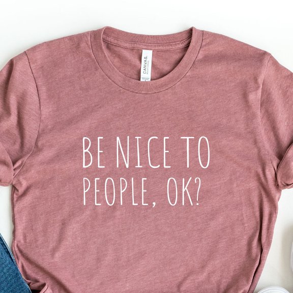 Be Nice To People, Okay Shirt, Funny Shirt, Funny Shirt, Workout Shirt, Awkward Shirt, Choose Kind, Be Kind, Positive Vibes Shirt