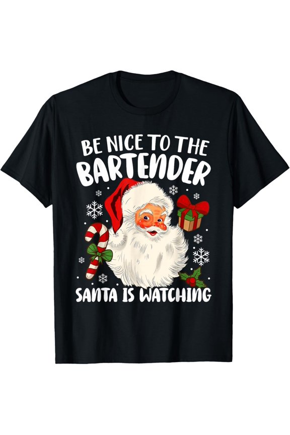 Be Nice To The Bartender Santa Is Watching Christmas Xmas T-Shirt