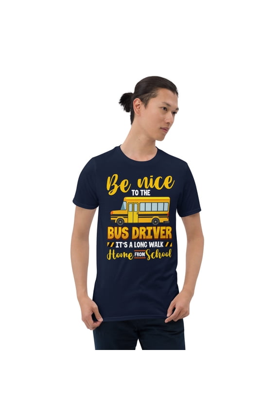 Be Nice To The Bus Driver Funny School Bus Driver Novelty T-ShirtShort-Sleeve Unisex T-Shirt (Navy, L)