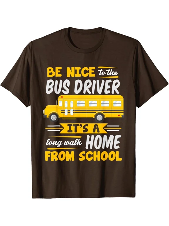 Be Nice To The Bus Driver Funny School Nice Present T-Shirt Unisex S-5XL Hot Trending Shirt, Vintage Birthday Gift