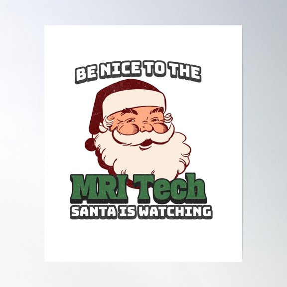 Be Nice To The Mri Tech Santa Is Watching Poster Wall Art, Modern Wall Decor, 12x18 UNFRAMED