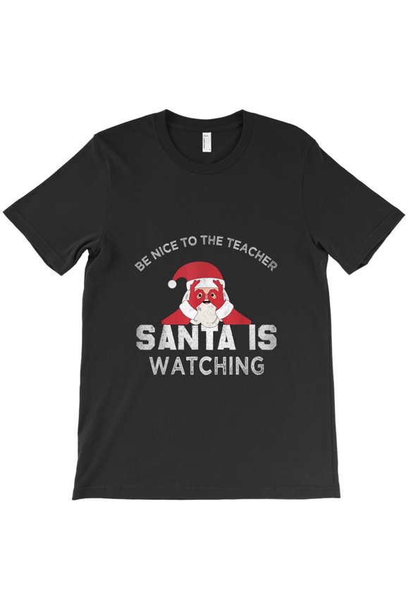 Be Nice To The Teacher St. Nick Is Watching Funny Kids St. Nick Graphic H7750 T-Shirt, for Men and Women, Up to Size 5XL