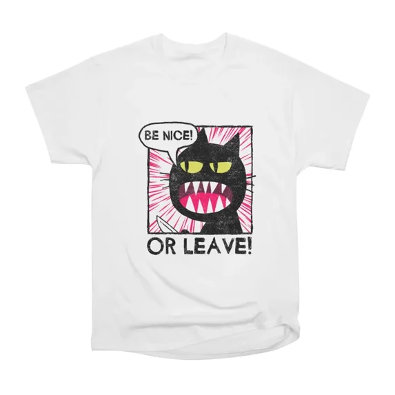 Be Nice or Leave T-Shirt Tee Gift For Him Merch For Her Apparel For Friend