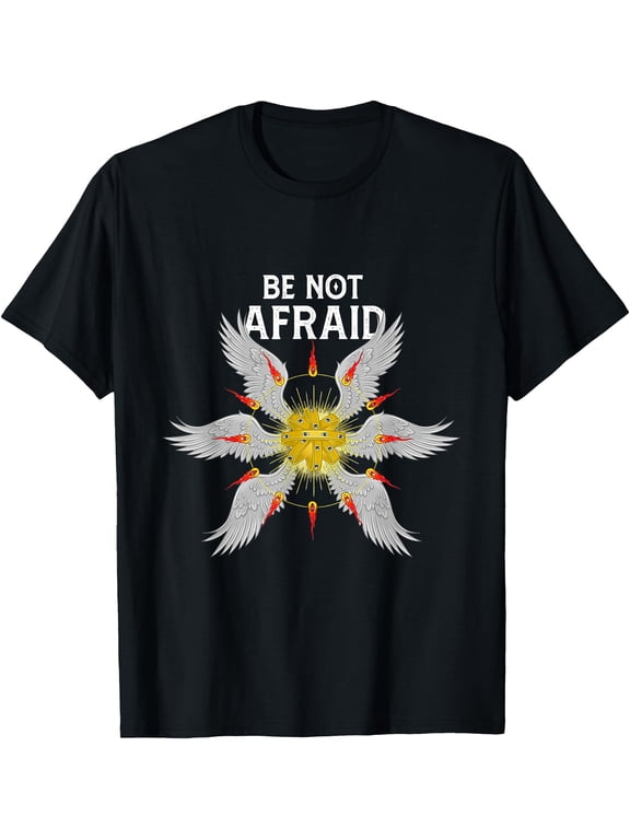 Be Not Afraid Bible Angel Seraphim Biblically Accurate Angel T-Shirt