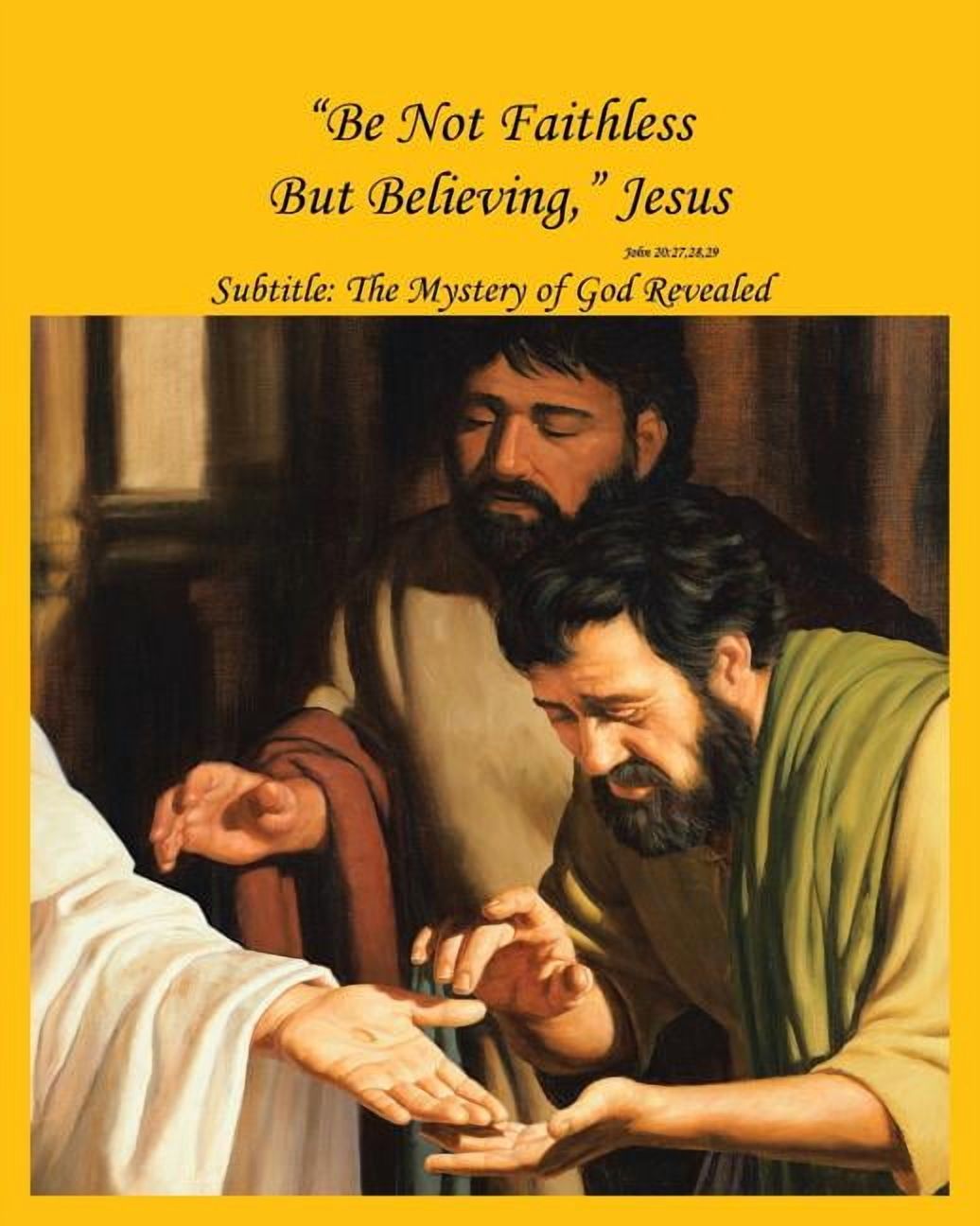 "Be Not Faithless But Believing," Jesus (John 20: 27, 28, 29): The ...
