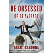 GRANT CARDONE Be Obsessed or Be Average (Hardcover)