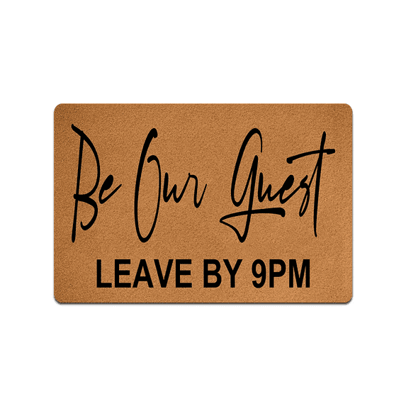 Be Our Guest Leave by 9 PM Doormat Funny Welcome Doormat Home and Office Decorative Indoor/Outdoor/Kitchen Mat Non-Slip Rubber 30"(L) by 18"(W)