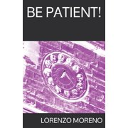 Be Patient! Paperback
