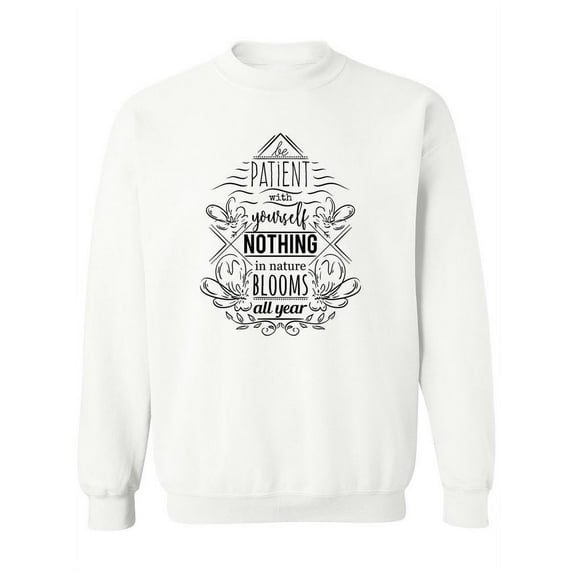 Be Patient Quote Sweatshirt Women -Image by Shutterstock, Female Large