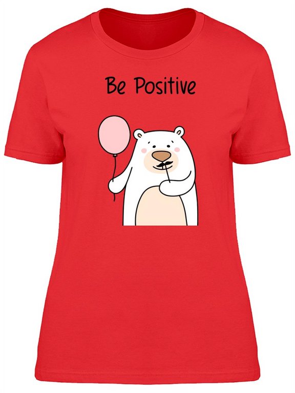 Be Positive Cute Bear Cartoon T-Shirt Women -Image by Shutterstock, Female Medium