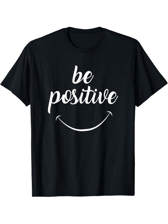 Be Positive Motivational T-Shirt