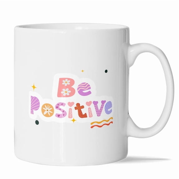 Be Positive Mug - 11oz Colorful Motivational Design for a Happy Life