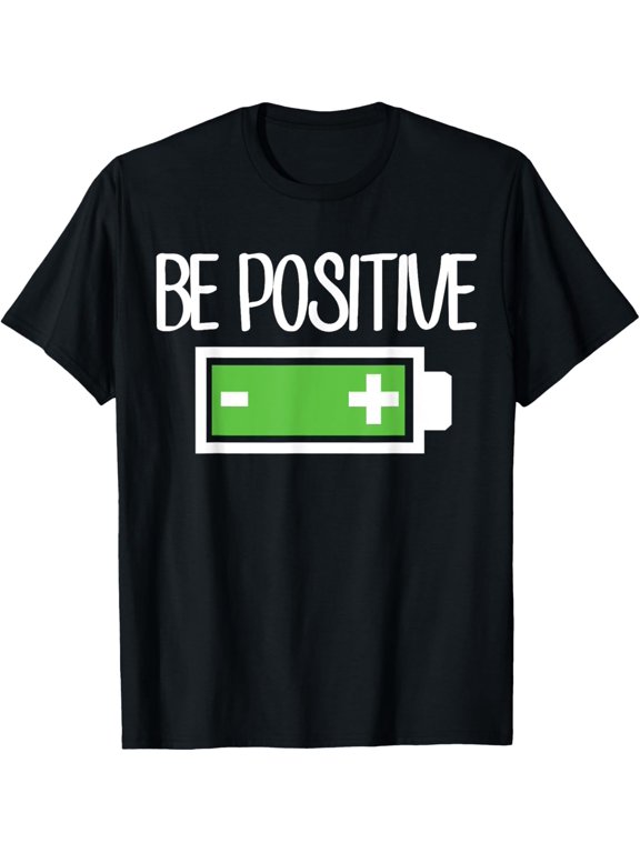 Be Positive Novelty Shirt Positive Battery T-Shirt