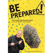 Be Prepared! The Frankie MacDonald Guide to Life, the Weather, and Everything, Paperback