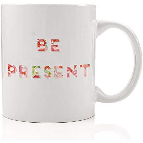Be Present Coffee Mug Gift Idea Mindful Inspiration Zen Meditation Mindfulness Presence Aware Yoga Present for Yogi Friend Relative Birthday All Occasion 11oz Ceramic Tea Cup DM0115_2