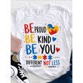 thumbnail image 1 of Be Proud Be Kind Be You Different Not Less Autism Awareness Graphic T-Shirt, 1 of 5