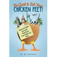 thumbnail image 1 of Be Quiet & Eat Your Chicken Feet: Humorous Insights Into Family World Travel From A Half Crazy Father (Paperback), 1 of 1