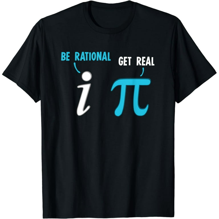 Be Rational Get Real Funny Math Joke T-Shirt