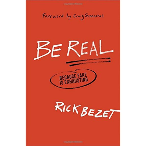 Pre-Owned Be Real: Because Fake Is Exhausting (Hardcover) 0801014530 9780801014536
