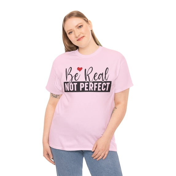Be Real Inspiritional Unisex Heavy Cotton Tee