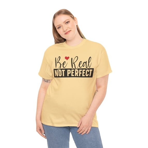 Be Real Inspiritional Unisex Heavy Cotton Tee