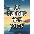 thumbnail image 1 of Be Relaxed And Color: Coloring Sheets With Mandalas And Intricate Designs, Stress Relieving Florals And Patterns To Color (Paperback), 1 of 1