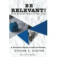 thumbnail image 1 of Be Relevant! How Brands Rise to the Top: A Practical Guide to Service Design (Non-Profit Edition) (Paperback) by Steven J Slater, 1 of 1