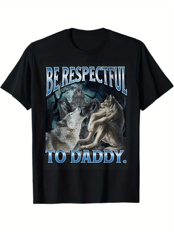 Be Respectful To Daddy Funny Cringe Werewolf Wolf Meme T-Shirt, 100% Cotton