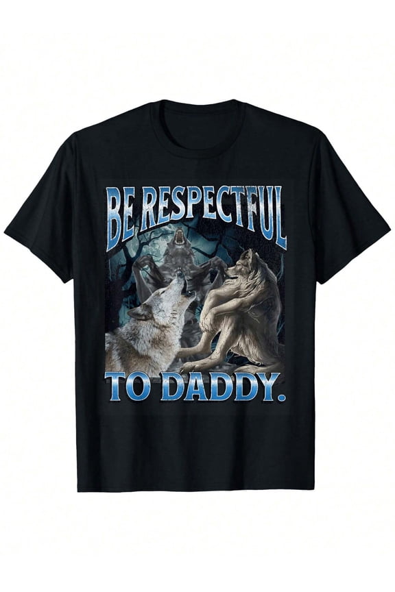 Be Respectful To Daddy” Wolf Graphic Black T - Shirt