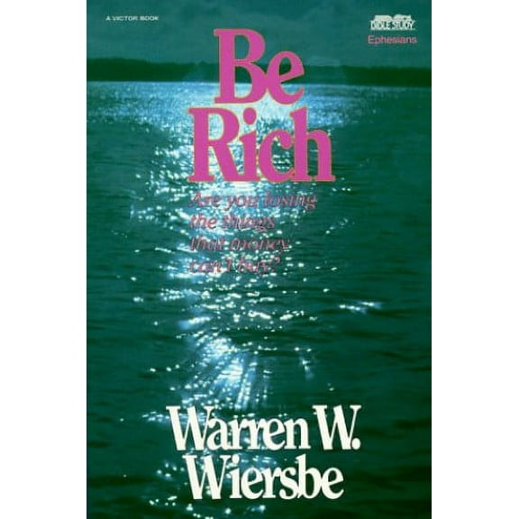 Pre-Owned Be Rich (Ephesians): Gaining the Things That Money Can't Buy (Paperback) 0896937755 9780896937758