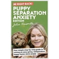 thumbnail image 1 of Pre-Owned Be Right Back! Puppy Separation Anxiety Edition: Your Simple Step-by-Step Guide to Raising an Easy-Going, Independent, Happy-Home-Alone Puppy, 1 of 1
