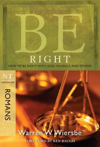 Pre-Owned Be Right (Romans): How to Be Right with God, Yourself, and Others (Paperback) 1434768473 9781434768476