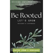 Be Rooted Lets Grow, Paperback