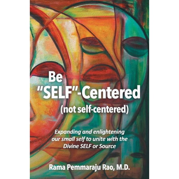 Be SELF-Centered! Not Self-Centered: A Dialogue on Spirituality, (Paperback)
