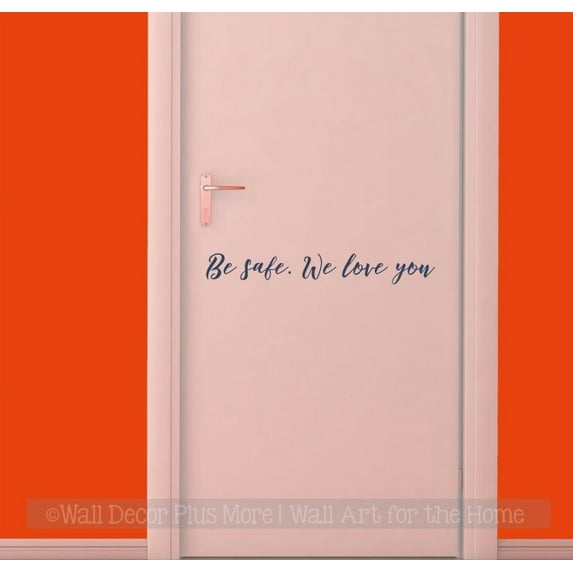 Be Safe We Love You Wall Art Vinyl Sticker Family Home Inside Door Decal Goodbye Decor 23x3-Inch Deep Blue